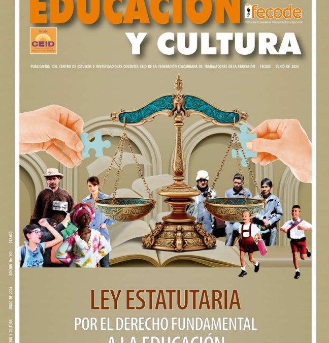 Revista Educación y Cultura edición No. 151: Ley Estatutaria por el Derecho Fundamental a la Educación